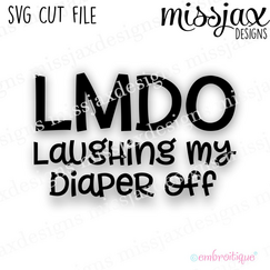 LMDO Laughing My Diaper Off - funny design for babies and toddlers!   - SVG Cut File