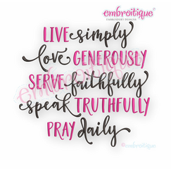 Live Simply Love Generously Serve Faithfully Speak Truthfully Pray Daily - Inspirational Embroidery Design