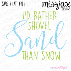I'd Rather Shovel Sand than Snow SVG Cut File