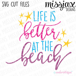 Life is Better at the Beach - SVG Cut File