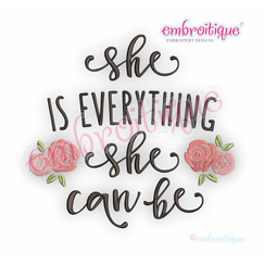 She's Everything She Can Be	- Inspirational Woman - Machine Embroidery Design