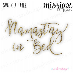 Namast'ay in Bed - funny - SVG file for cutting
