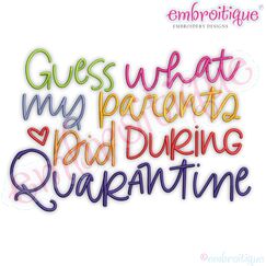 Guess what my Parents Did During Quarantine COVID Corona Funny Embroitique Machine Embroidery Design