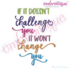 If It Doesn't Challenge You It Won't Change You