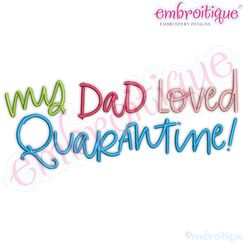 My Dad Loved Quarantine Covid -19 Corona Virus Baby Embroitique Machine Embroidery Design