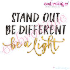 STAND OUT BE DIFFERENT be a light