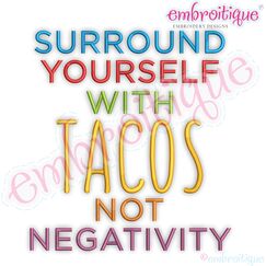 Surround Yourself Wtih Tacos Not Negativity