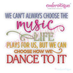 We Can't Choose the Music Life Plays for us But We can Choose How we Dance to it