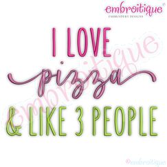 I Love Pizza & Like 3 People