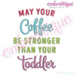 May Your Coffee Be Stronger Than Your Toddler
