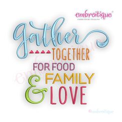 Gather Together for Food Family and Love-  Embroitque Machine Embroidery Design