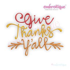 Give Thanks Y'all -   Machine Embroidery Design