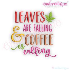 Leaves Are Falling & Coffee Is Calling -  Machine Embroidery Design