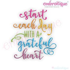 Start Each Day With A Grateful Heart - Machine Embroidery Design