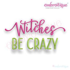 Witches Be Crazy - Halloween - Embroitique Machine Embroidery Design
