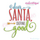 Dear Santa Define Good - Funny Word art Christmas Holiday design for Machine Embroidery