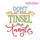 Don't Get your Tinsel in a Tangle Funny Holiday Christmas Word Art Design for Machine Embroidery
