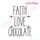 Faith Love Chocolate Rae Dunn Style Farmhouse Chic Machine Embroidery Design