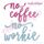 No Coffee No Workie Embroitique Digital Machine Embroidery Design