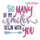 So many of my smiles begin with you - Embroitique machine embroidery design