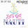 Let's get Nauti with anchor and rope Funny Beach nautical SVG Cut File