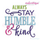 Always Stay Humble & Kind - Machine Embroidery Design - Embroitique