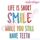 Life Is Short, Smile While You Still Have Teeth