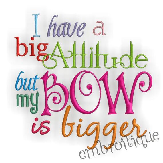 I Have a Big Attitude, But My Bow is Bigger