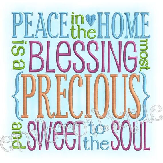 Peace in the Home is a Blessing Most Precious and Sweet....