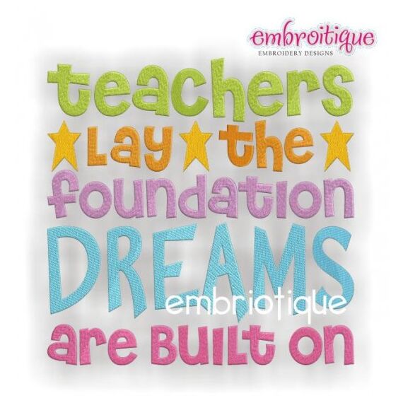 Teachers are the Foundation that Dreams are Built on