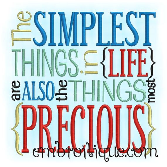The Simplest Things in Life are also the things most Precious