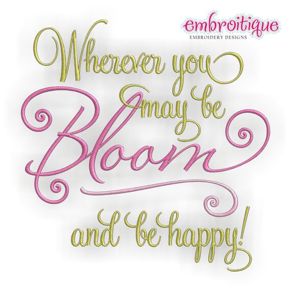 Wherever You May Be BLOOM and Be Happy Spring Design