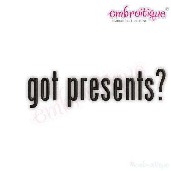 Got Presents - Great for Birthdays - Christmas - Holidays and more