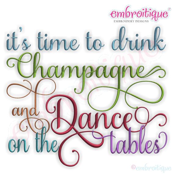 It's Time to Drink Champagne and Dance on the tables - Celebrate