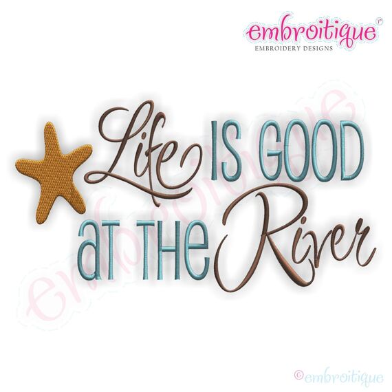 Life is Good at the River Embroidery Design
