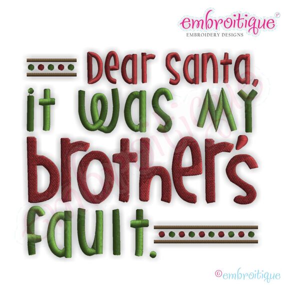 Dear Santa, It was My Brother's Fault Embroidery Design