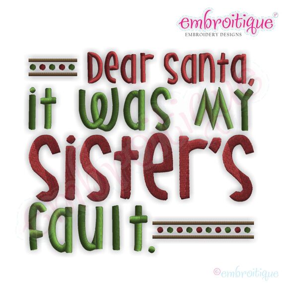 Dear Santa, It was My Sister's Fault Embroidery Design