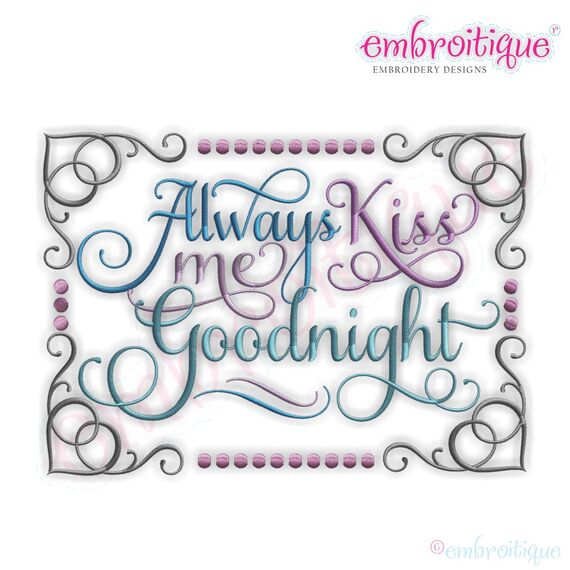 Always Kiss Me Goodnight Embroidery Design - Large