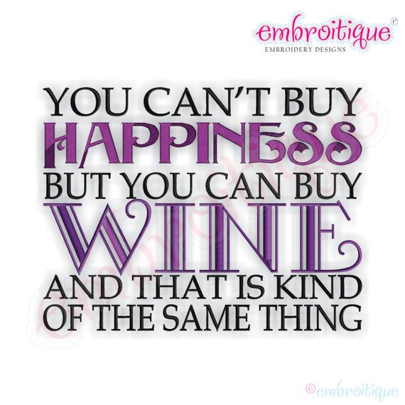 You Can't Buy Happiness, But You Can Buy Wine Embroidery Design