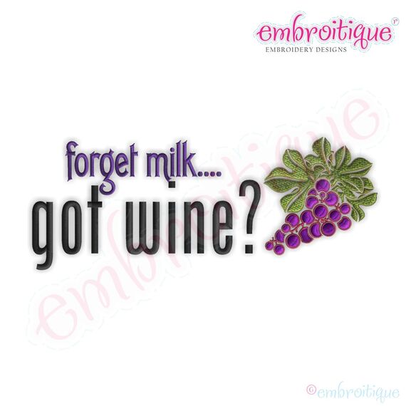 Forget Milk...Got Wine Embroidery Design