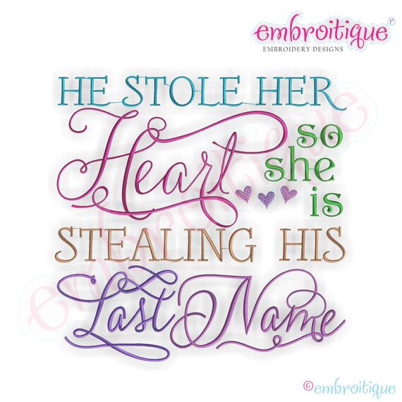 He Stole Her Heart, So She Is Stealing His Last Name Embroidery Design