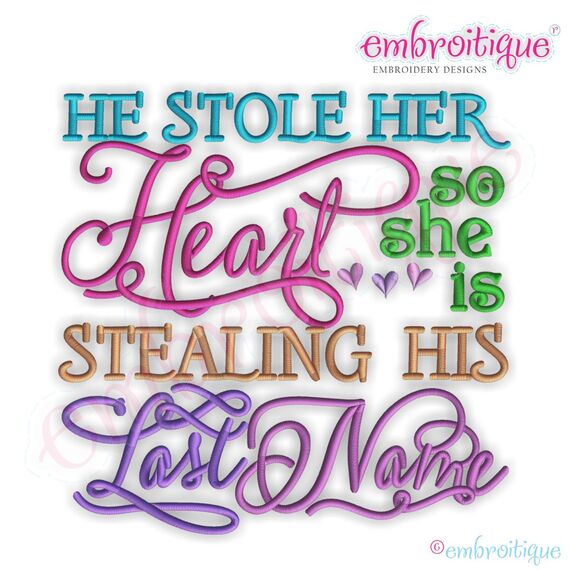 He Stole Her Heart, So She Is Stealing His Last Name BOLD Embroidery Design