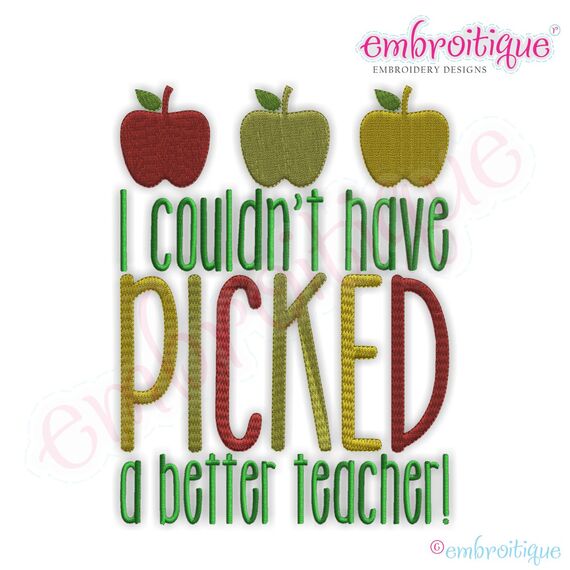 I Couldn't Have Picked a Better Teacher Embroidery Design