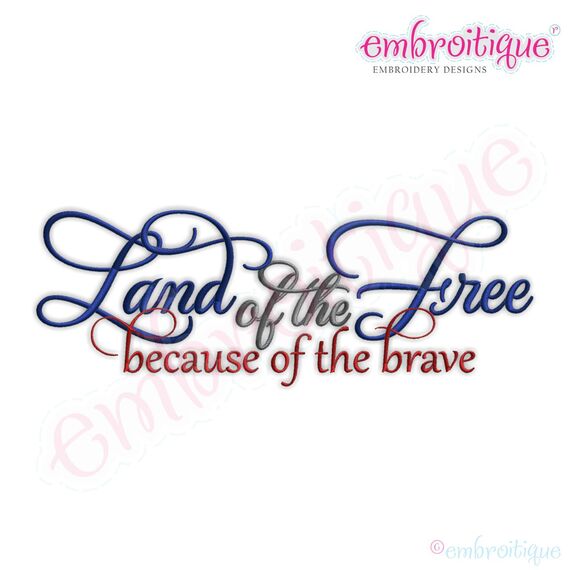 Land of the Free Because of the Brave Embroidery Design