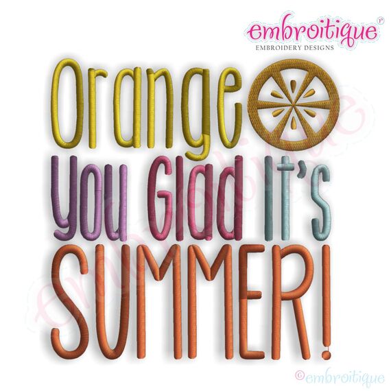 Orange You Glad It's Summer Embroidery Design