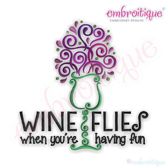 Wine Flies When You're Having Fun Embroidery Design