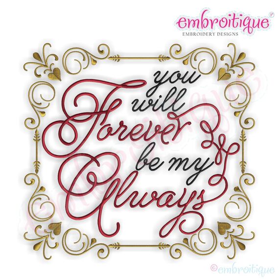 You Will Forever Be My Always Embroidery Design