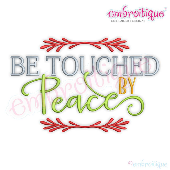 Be Touched by Peace Christmas Holiday Word Art Design for machine Embroidery