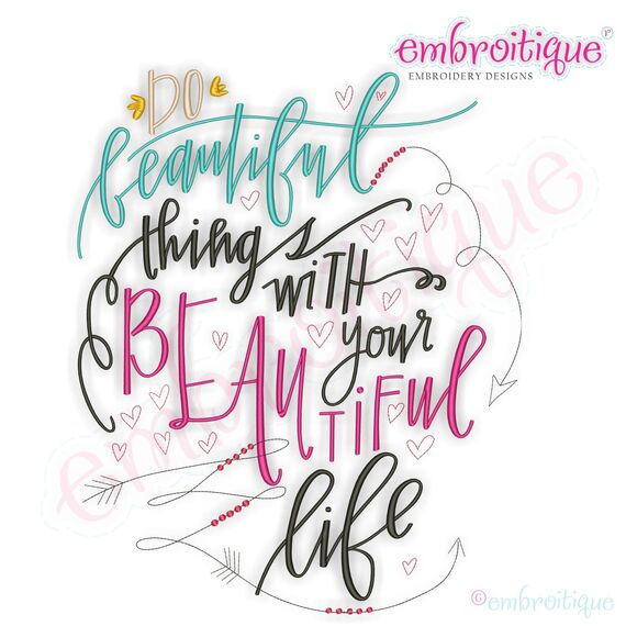 Do Beautiful Things with your beautiful Life - beautiful Hand Lettered Calligraphy Quote