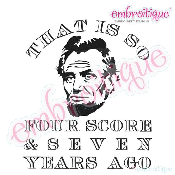 That's so Four Score and Seven Years Ago - Funny 4th of July